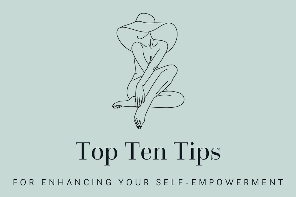 Top ten tips for enhancing your self-empowerment
